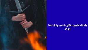 mơ thấy mình giết người đánh số gì