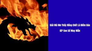 mơ thấy rồng chết là điềm gì